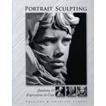 Portrait Sculpting: Anatomy & Expressions in Clay by Phillipe and Charise Faraut