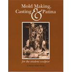 Sculpture House Mold Making, Casting & Patina by Bruner F. Barrie 
